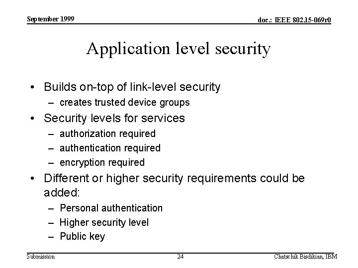 September 1999 doc. : IEEE 802. 15 -069 r 0 Application level security •