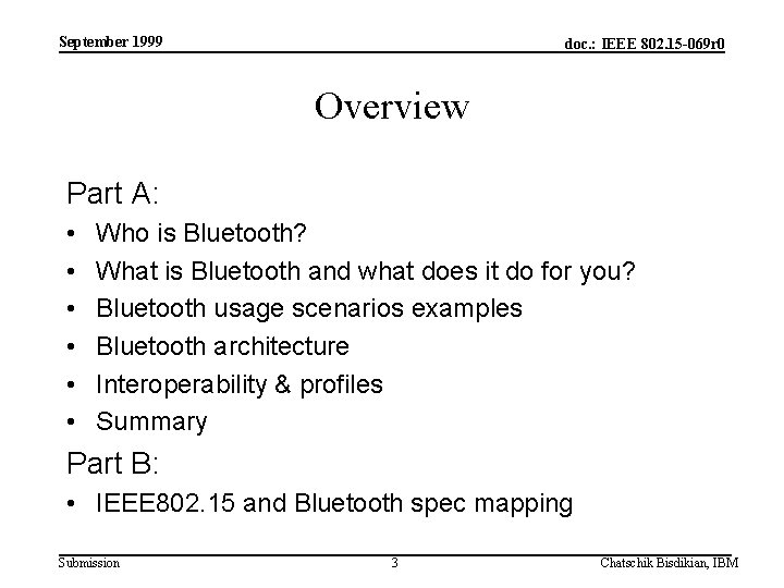 September 1999 doc. : IEEE 802. 15 -069 r 0 Overview Part A: •