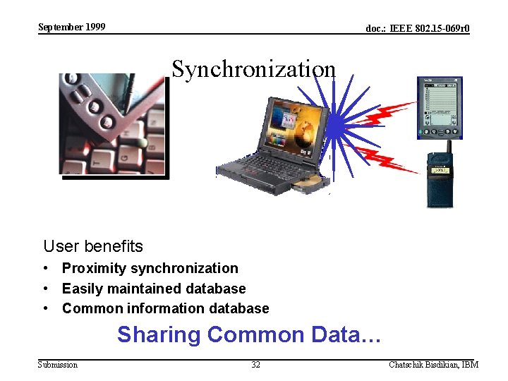 September 1999 doc. : IEEE 802. 15 -069 r 0 Synchronization User benefits •