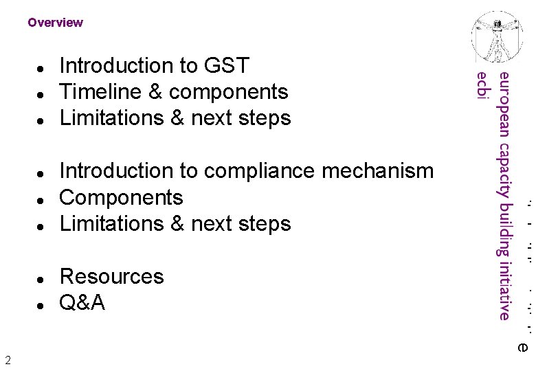 Overview 2 Introduction to GST Timeline & components Limitations & next steps Introduction to