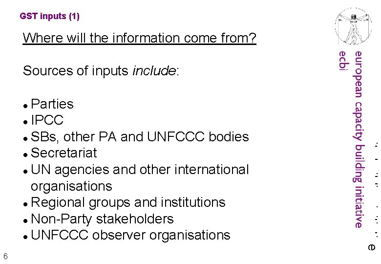 GST inputs (1) Where will the information come from? Parties IPCC SBs, other PA