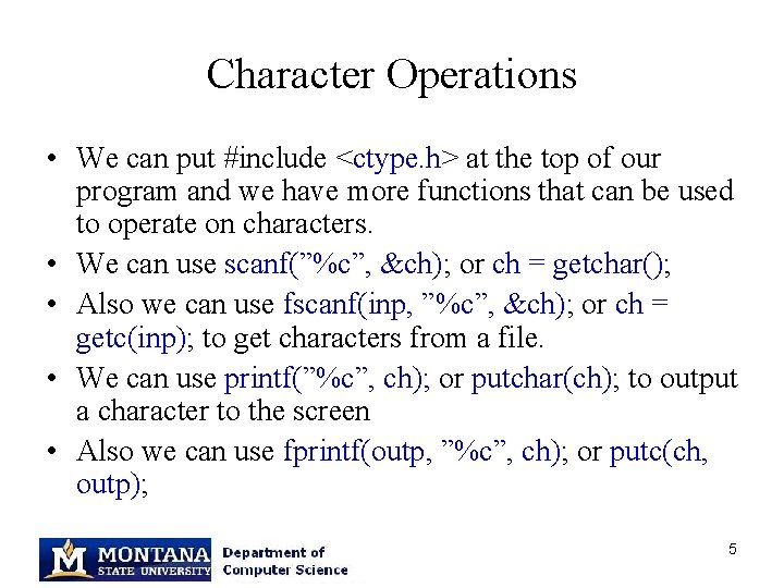 Character Operations • We can put #include <ctype. h> at the top of our