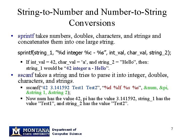String-to-Number and Number-to-String Conversions • sprintf takes numbers, doubles, characters, and strings and concatenates