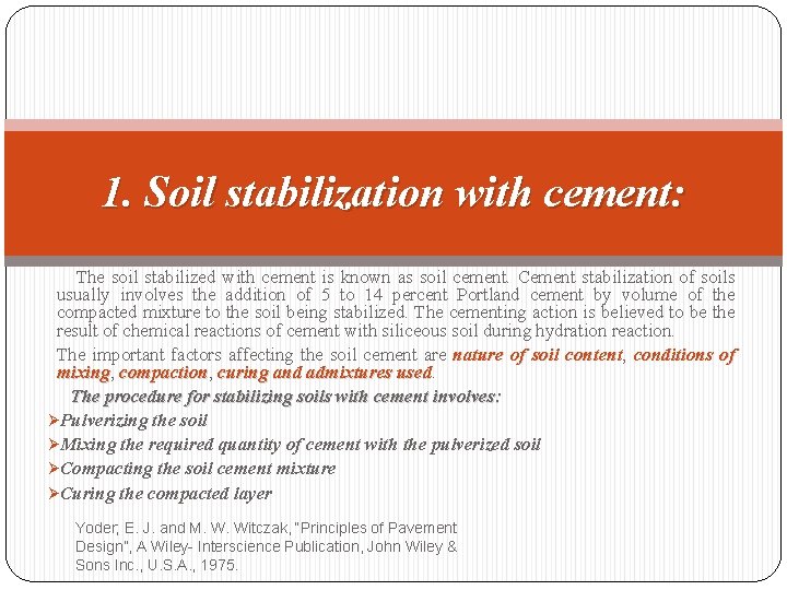 1. Soil stabilization with cement: The soil stabilized with cement is known as soil
