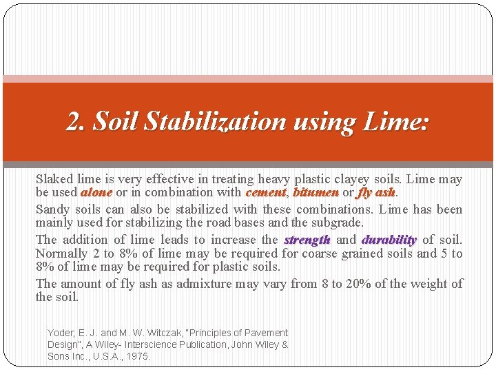 2. Soil Stabilization using Lime: Slaked lime is very effective in treating heavy plastic