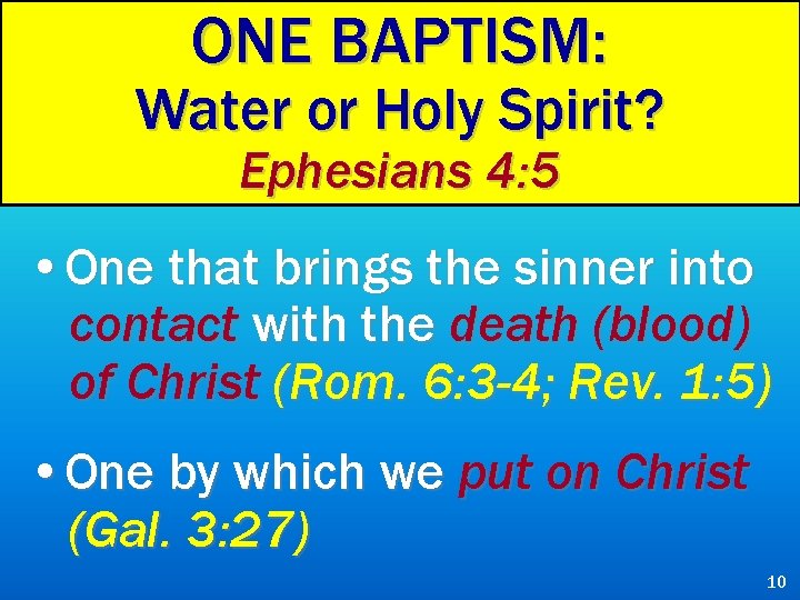 ONE BAPTISM: Water or Holy Spirit? Ephesians 4: 5 • One that brings the