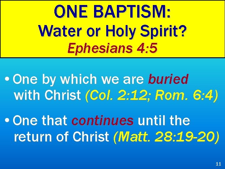 ONE BAPTISM: Water or Holy Spirit? Ephesians 4: 5 • One by which we