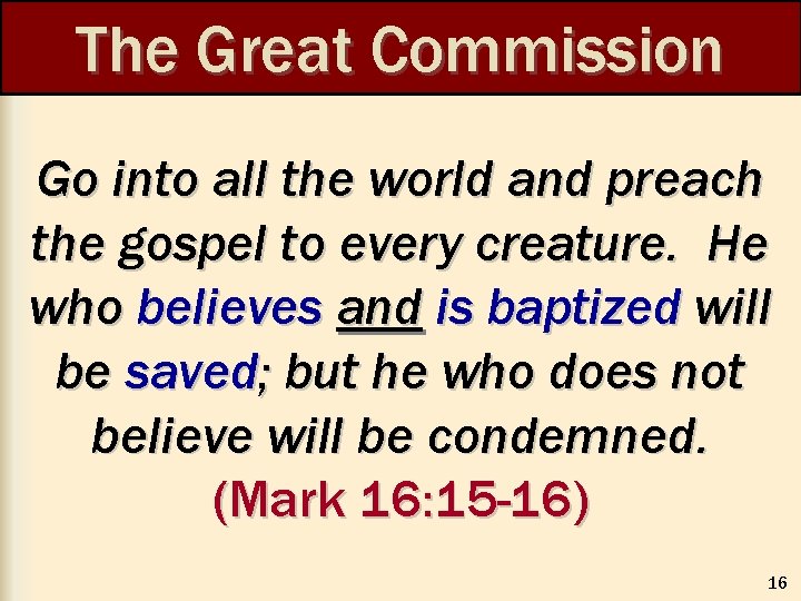 The Great Commission Go into all the world and preach the gospel to every