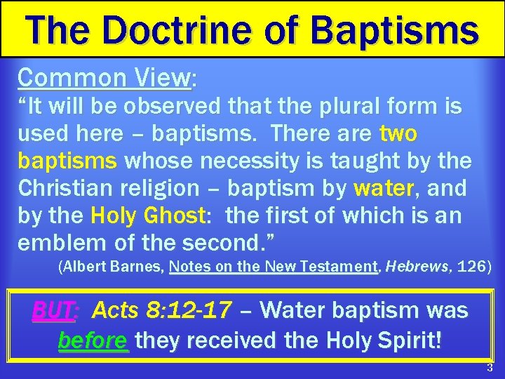 The Doctrine of Baptisms Common View: “It will be observed that the plural form