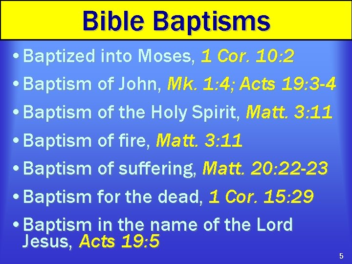 Bible Baptisms • Baptized into Moses, 1 Cor. 10: 2 • Baptism of John,