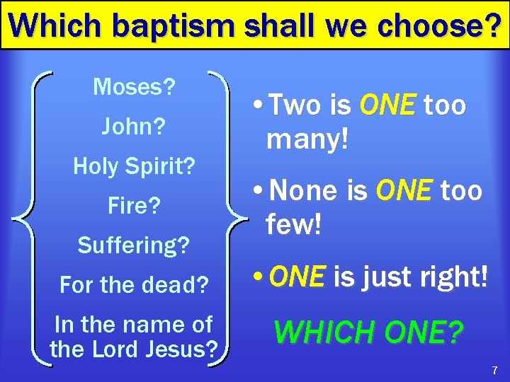 Which baptism shall we choose? Moses? John? Holy Spirit? Fire? Suffering? • Two is