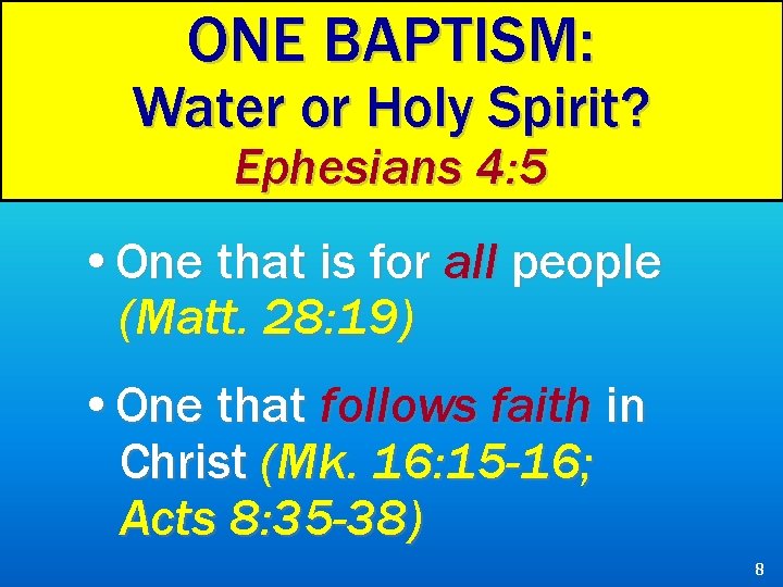 ONE BAPTISM: Water or Holy Spirit? Ephesians 4: 5 • One that is for