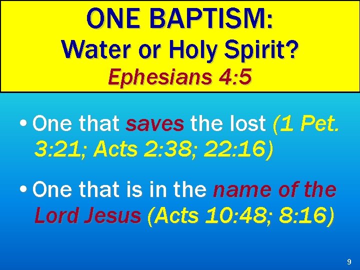 ONE BAPTISM: Water or Holy Spirit? Ephesians 4: 5 • One that saves the