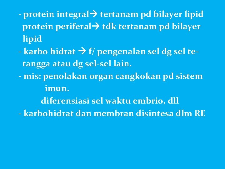 - protein integral tertanam pd bilayer lipid protein periferal tdk tertanam pd bilayer lipid