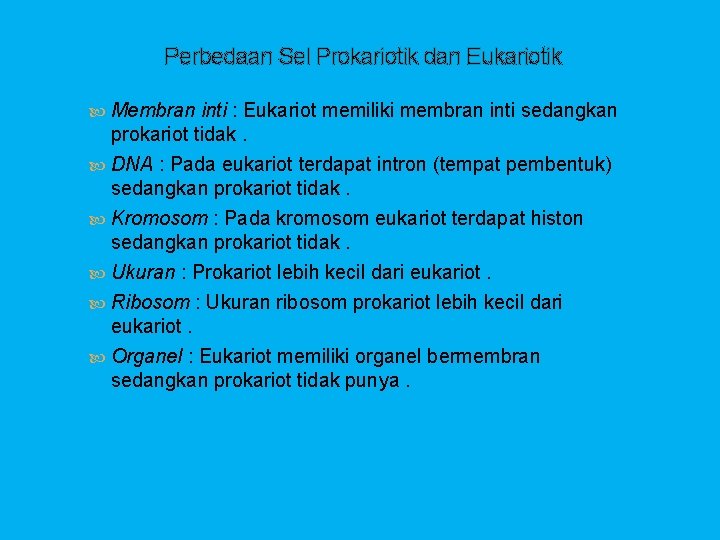 Perbedaan Sel Prokariotik dan Eukariotik Membran inti : Eukariot memiliki membran inti sedangkan prokariot