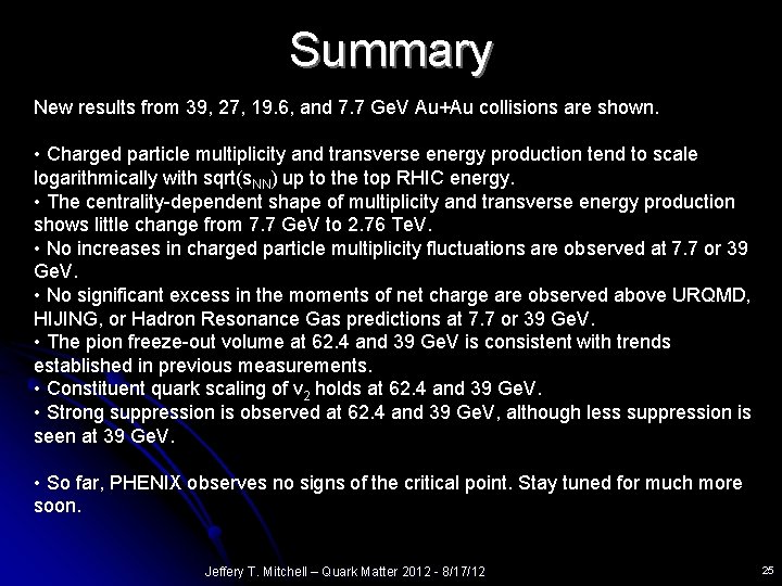 Summary New results from 39, 27, 19. 6, and 7. 7 Ge. V Au+Au