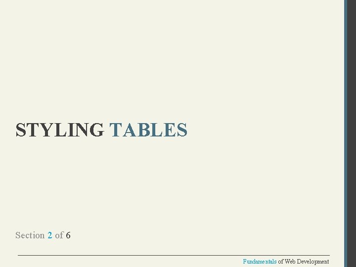 STYLING TABLES Section 2 of 6 Fundamentals of Web Development 