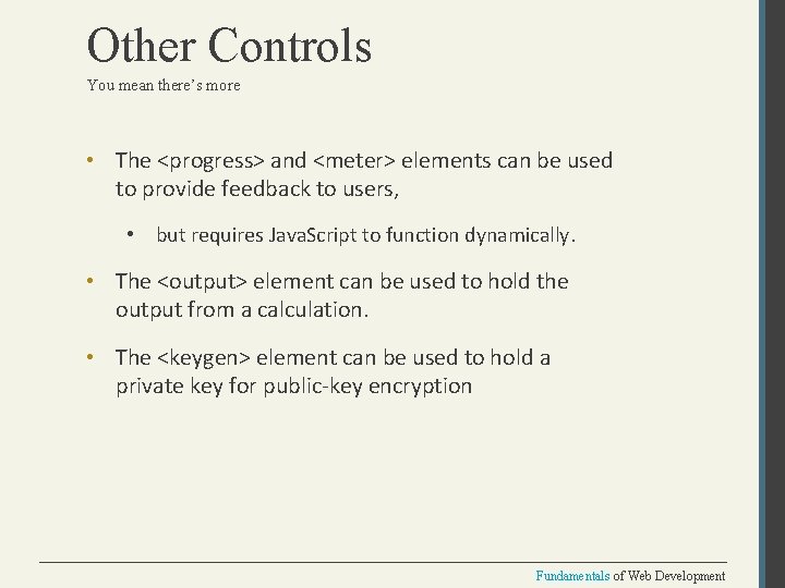 Other Controls You mean there’s more • The <progress> and <meter> elements can be