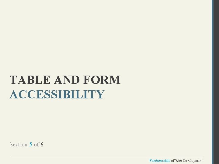 TABLE AND FORM ACCESSIBILITY Section 5 of 6 Fundamentals of Web Development 