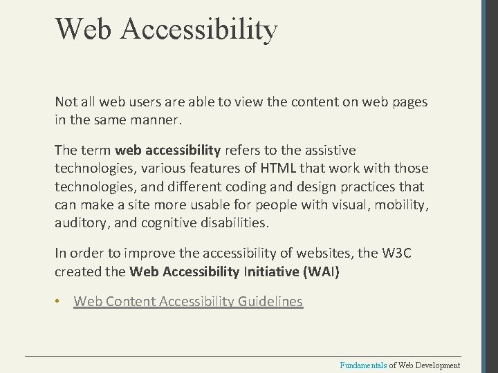 Web Accessibility Not all web users are able to view the content on web