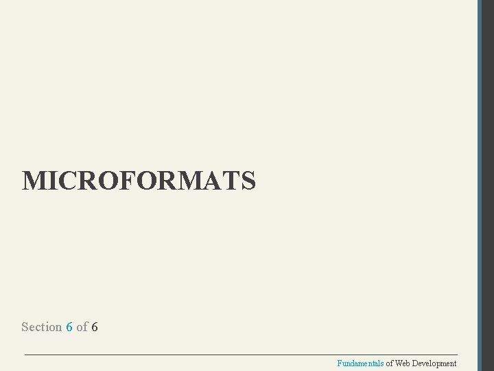 MICROFORMATS Section 6 of 6 Fundamentals of Web Development 