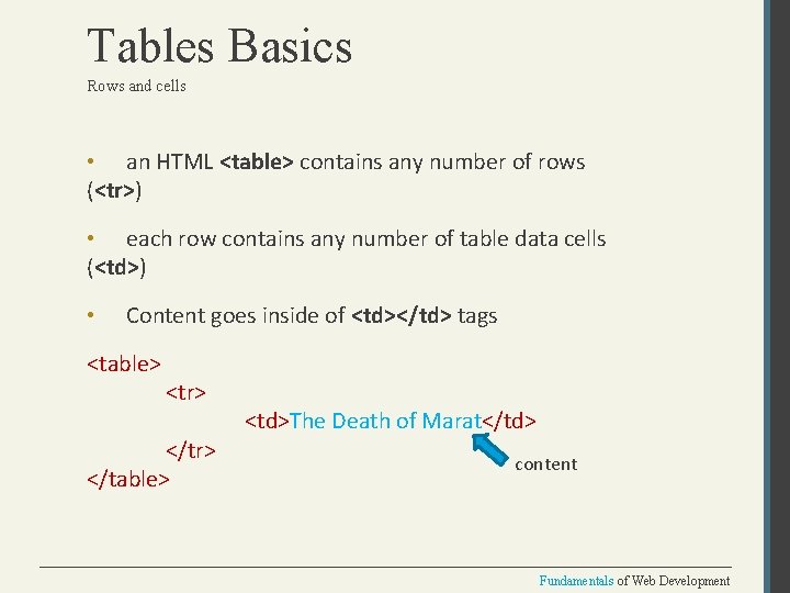 Tables Basics Rows and cells • an HTML <table> contains any number of rows