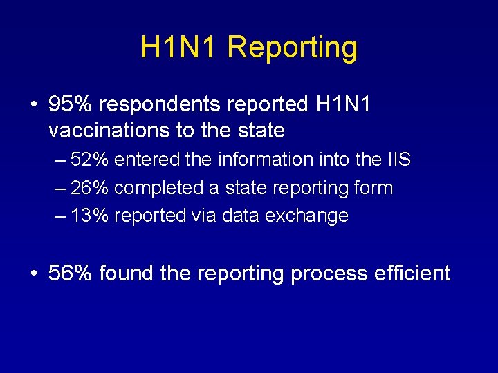 H 1 N 1 Reporting • 95% respondents reported H 1 N 1 vaccinations