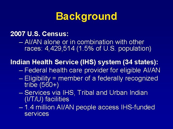 Background 2007 U. S. Census: – AI/AN alone or in combination with other races: