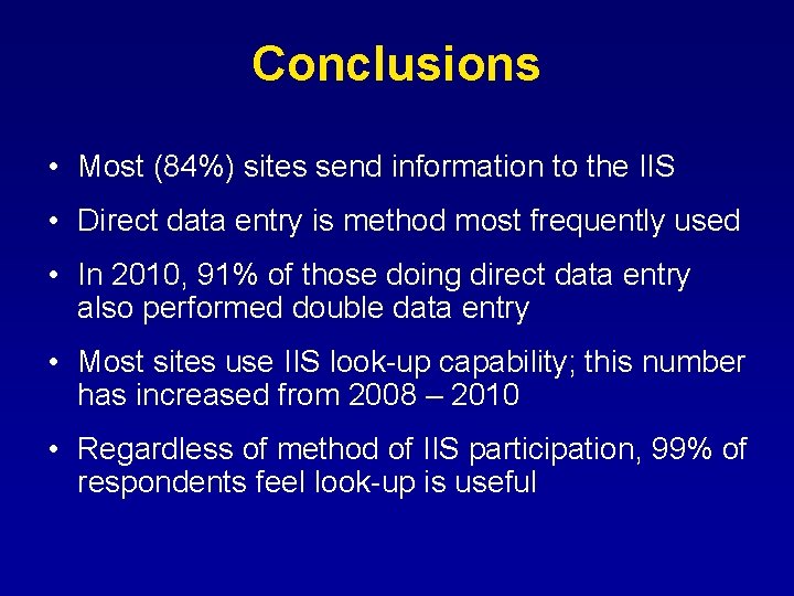 Conclusions • Most (84%) sites send information to the IIS • Direct data entry