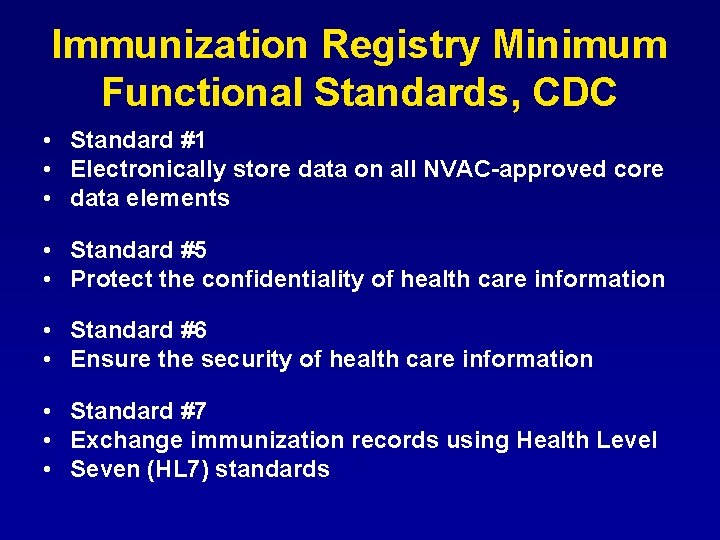 Immunization Registry Minimum Functional Standards, CDC • Standard #1 • Electronically store data on