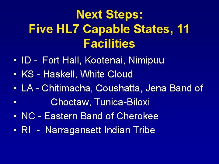 Next Steps: Five HL 7 Capable States, 11 Facilities • • • ID -