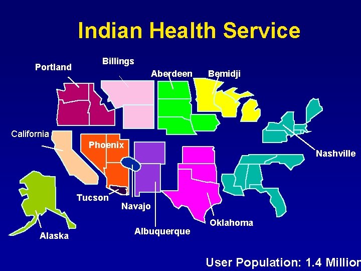 Indian Health Service Portland Billings Aberdeen Bemidji California Phoenix Tucson Alaska Nashville Navajo Albuquerque