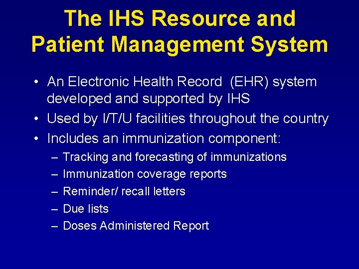 The IHS Resource and Patient Management System • An Electronic Health Record (EHR) system