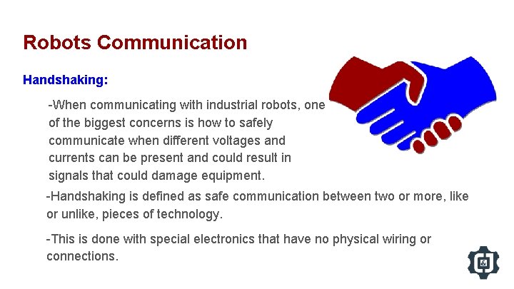 Robots Communication Handshaking: -When communicating with industrial robots, one of the biggest concerns is