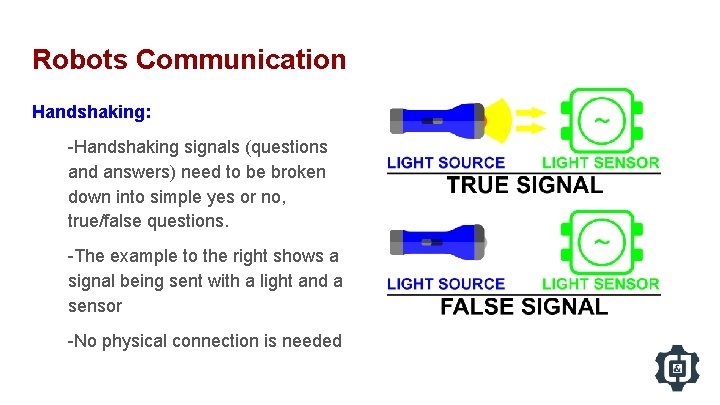 Robots Communication Handshaking: -Handshaking signals (questions and answers) need to be broken down into