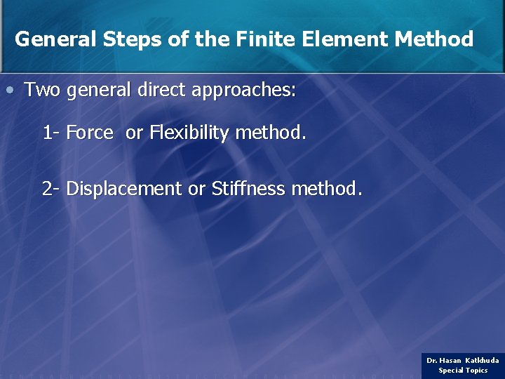 General Steps of the Finite Element Method • Two general direct approaches: 1 -