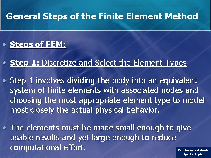General Steps of the Finite Element Method • Steps of FEM: • Step 1: