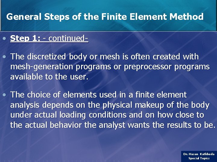 General Steps of the Finite Element Method • Step 1: - continued • The