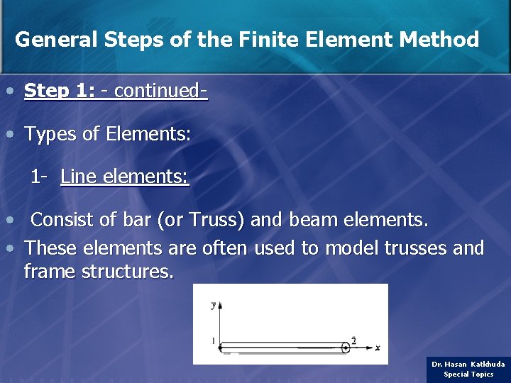 General Steps of the Finite Element Method • Step 1: - continued • Types
