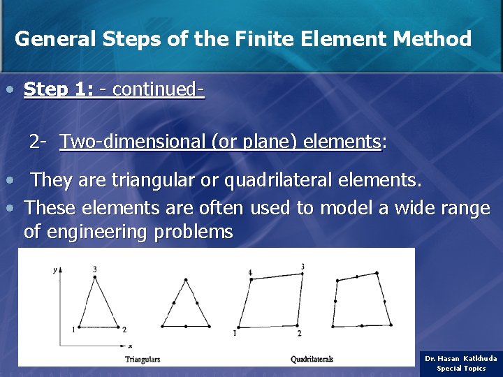 General Steps of the Finite Element Method • Step 1: - continued 2 -
