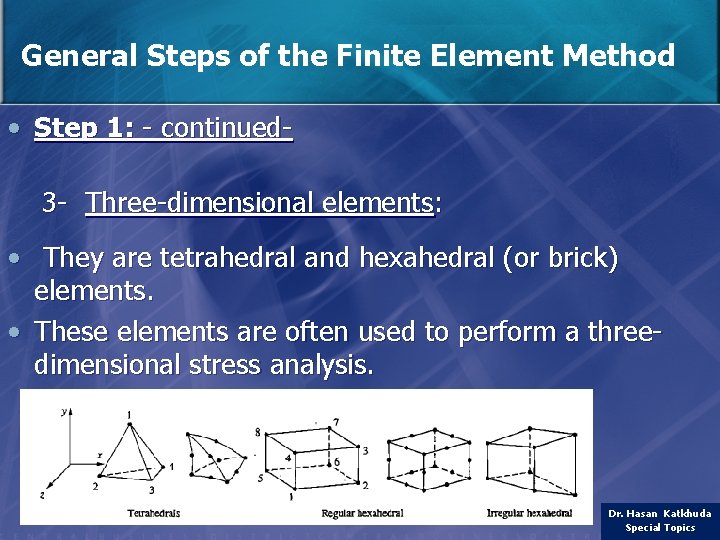 General Steps of the Finite Element Method • Step 1: - continued 3 -