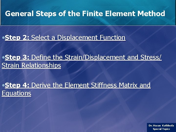 General Steps of the Finite Element Method • Step 2: Select a Displacement Function