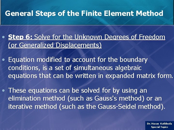 General Steps of the Finite Element Method • Step 6: Solve for the Unknown