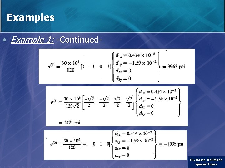 Examples • Example 1: -Continued- Dr. Hasan Katkhuda Special Topics 