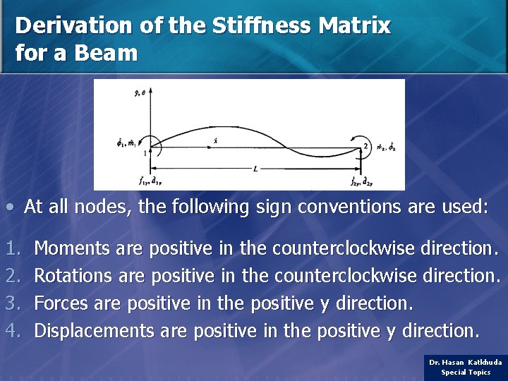 Derivation of the Stiffness Matrix for a Beam • At all nodes, the following