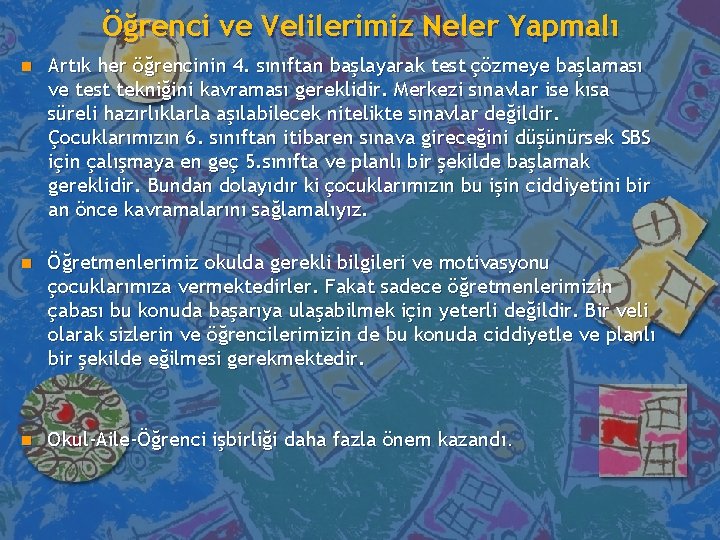 Öğrenci ve Velilerimiz Neler Yapmalı n Artık her öğrencinin 4. sınıftan başlayarak test çözmeye