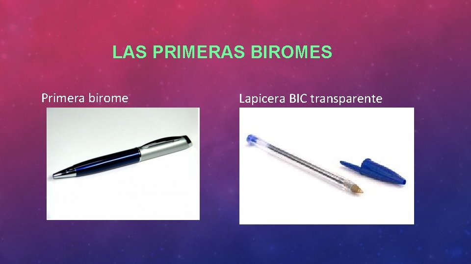 LAS PRIMERAS BIROMES Primera birome Lapicera BIC transparente 