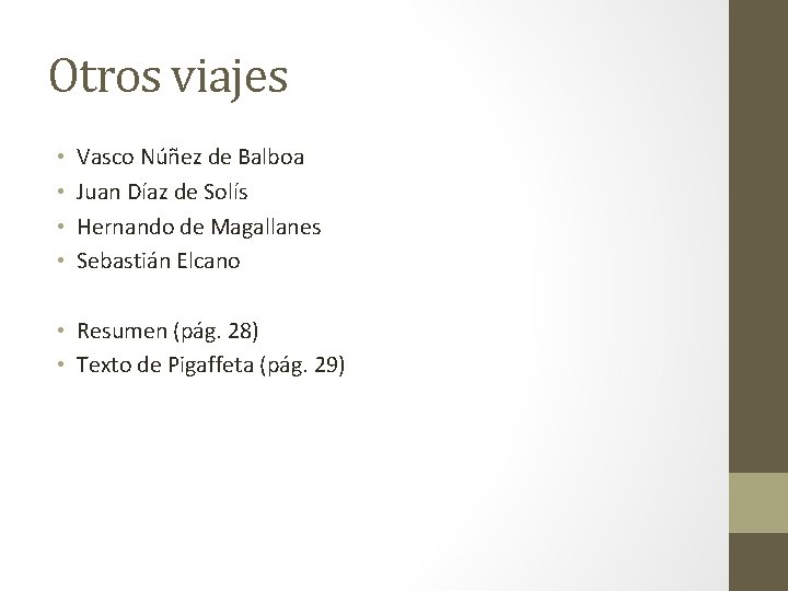 Otros viajes • • Vasco Núñez de Balboa Juan Díaz de Solís Hernando de