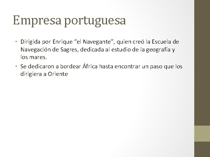 Empresa portuguesa • Dirigida por Enrique “el Navegante”, quien creó la Escuela de Navegación