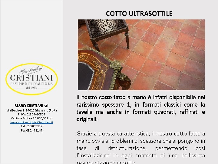COTTO ULTRASOTTILE MARO CRISTIANI srl Via Berchet 2 56010 Ghezzano (PISA) P. IVA 01806450506